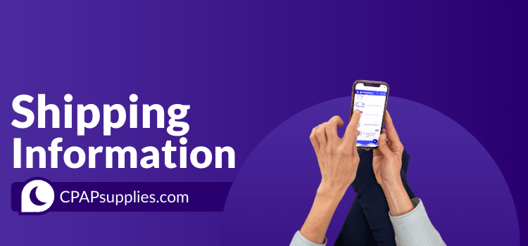 CPAP Supplies Shipping Information | CPAPsupplies.com