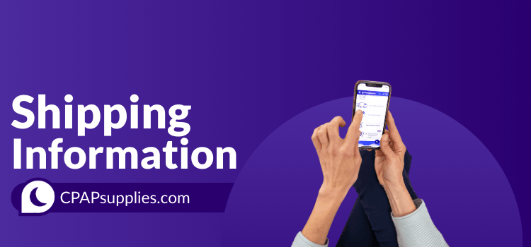 CPAP Supplies Shipping Information | CPAPsupplies.com