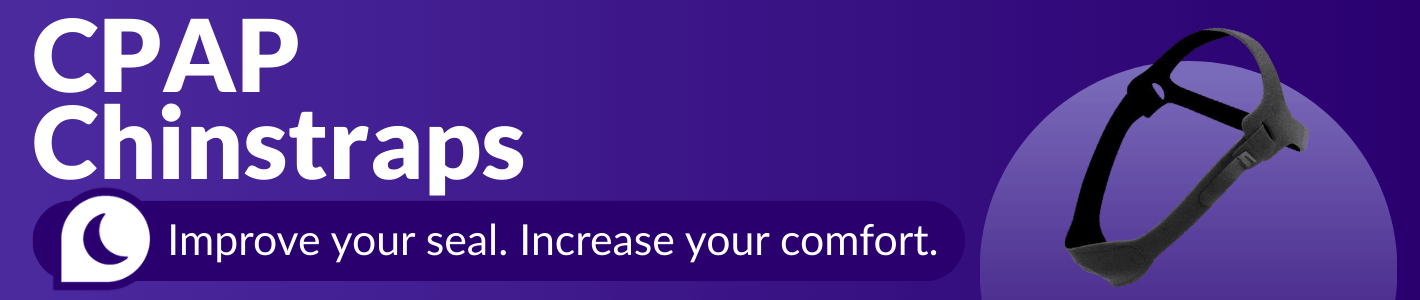 CPAP Chinstraps: Improve your seal. Increase your comfort.