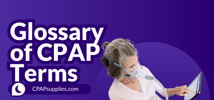 Glossary of CPAP Terms | CPAPsupplies.com