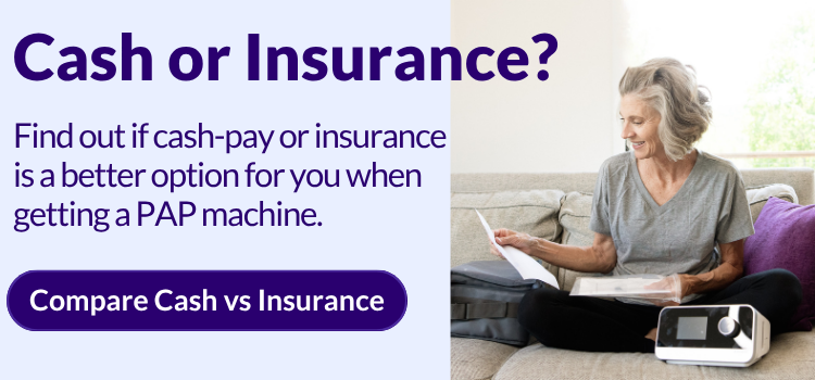 Take a short quiz to see whether insurance or cash pay makes more sense for getting your CPAP equipment.